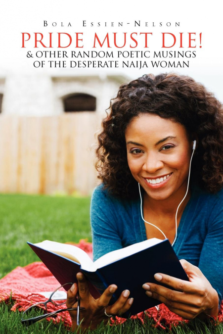 Pride Must Die! &  Other Random Poetic Musings of The Desperate Naija Woman