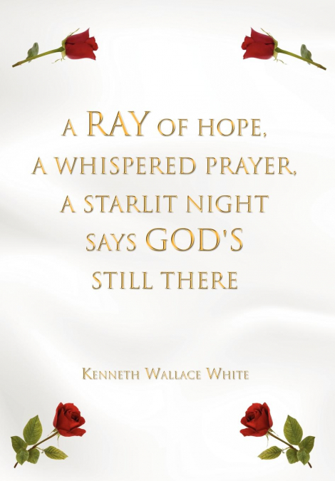 A Ray of Hope, A Whispered Prayer, A Starlit Night Says God’s Still There