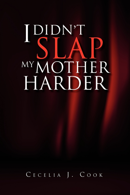 I Didn’t Slap My Mother Harder