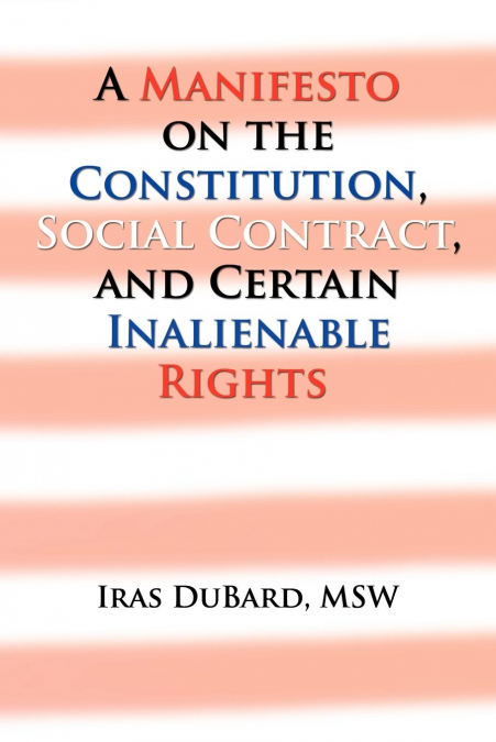 A Manifesto on the Constitution, Social Contract, and Certain Inalienable Rights
