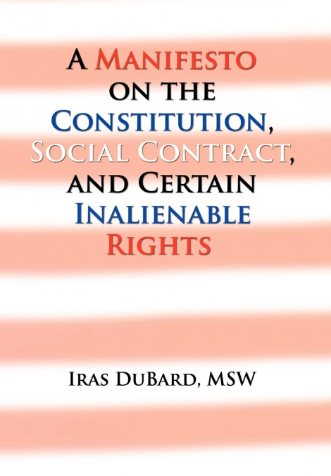 A Manifesto on the Constitution, Social Contract, and Certain Inalienable Rights