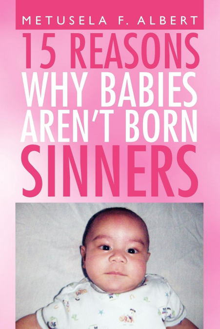 15 REASONS WHY BABIES AREN’T BORN SINNERS