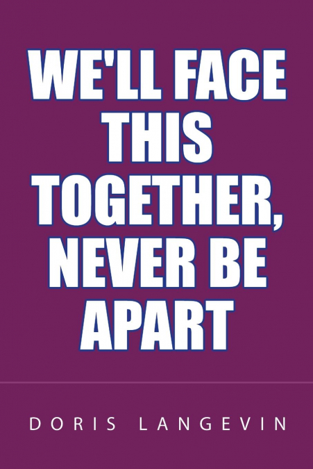 We’ll Face This Together, Never Be Apart