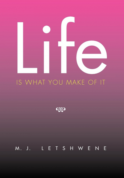 Life Is What You Make of It