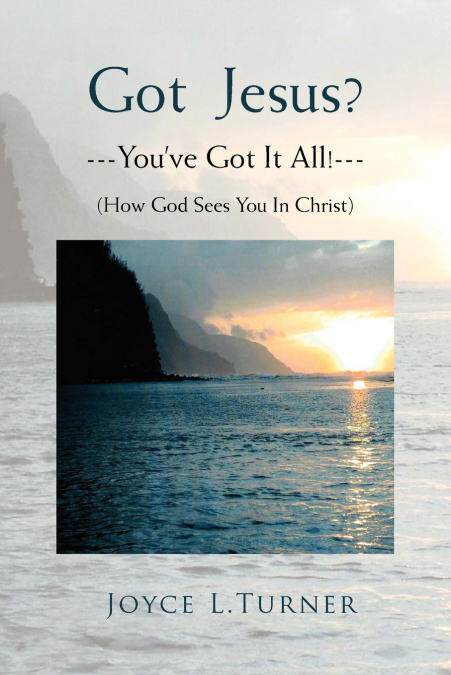 Got Jesus?---You’ve Got It All!---