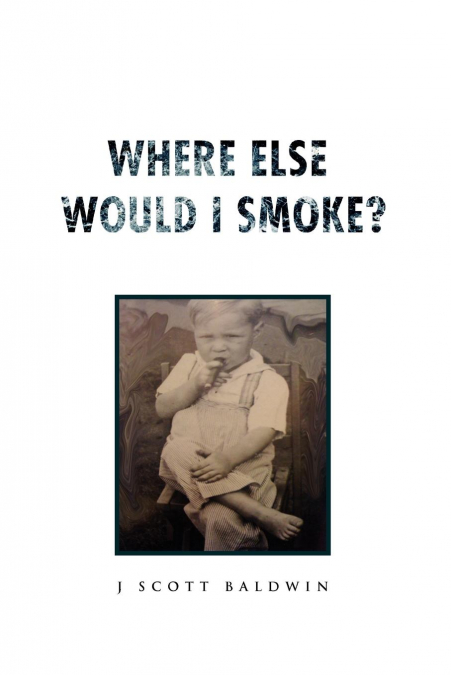 Where Else Would I Smoke?