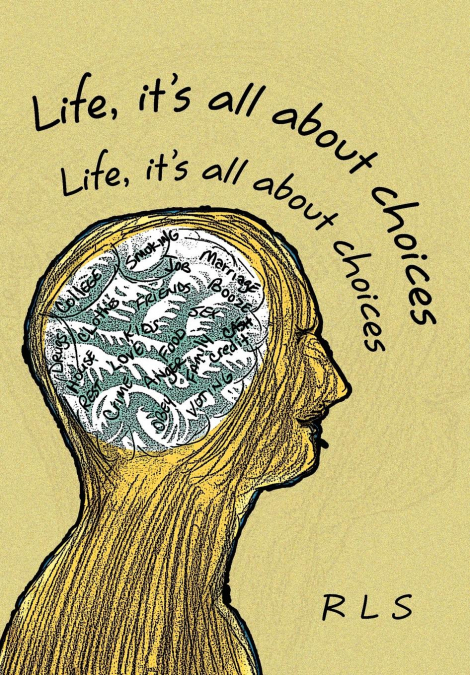 LIFE, IT’S ALL ABOUT CHOICES