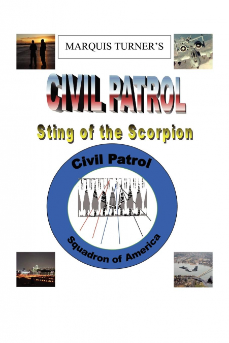 Marquis E. Turner’s Civil Patrol Sting of the Scorpion