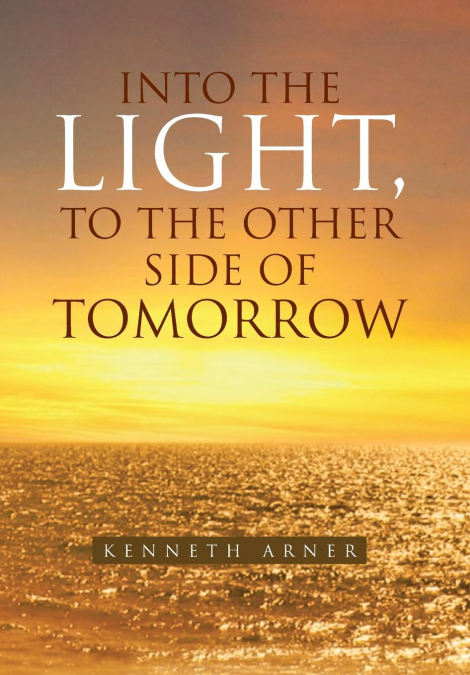Into the Light, to the Other Side of Tomorrow