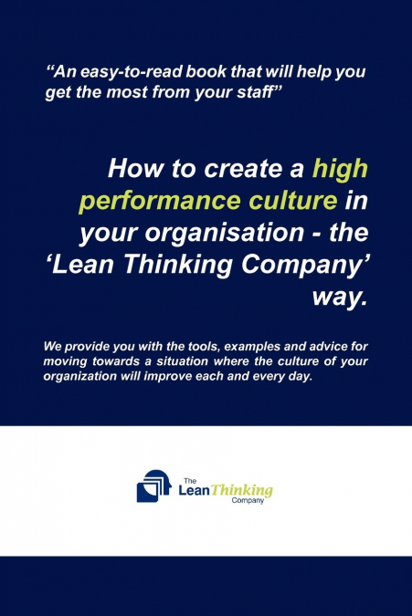 How to create a high performance culture in your organisation - the ’Lean Thinking Company ’ way.