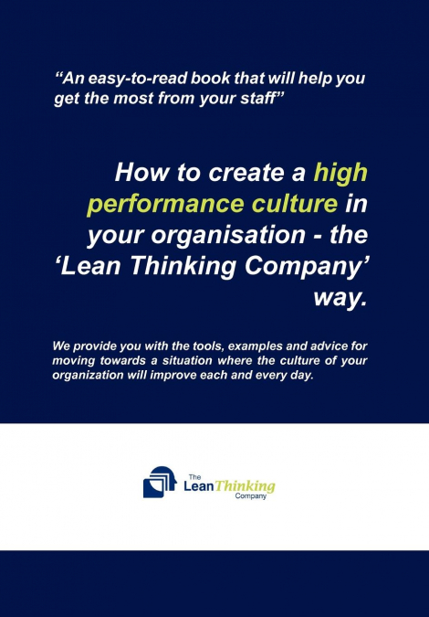 How to create a high performance culture in your organisation - the ’Lean Thinking Company ’ way.