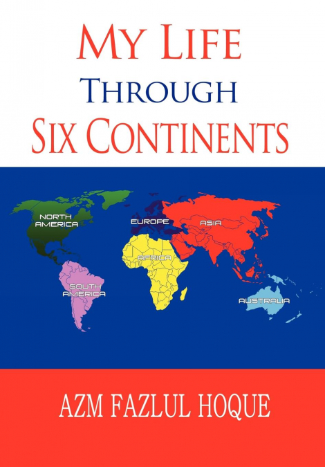 My Life Through Six Continents