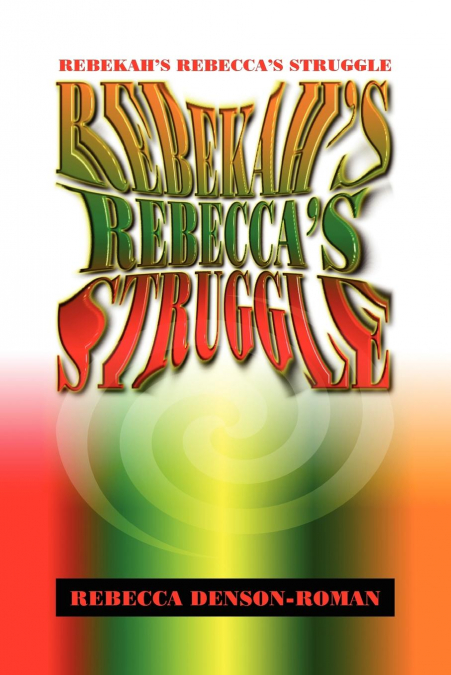 Rebekah-Rebecca’s Struggle