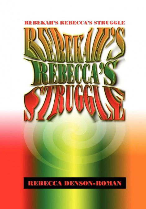 Rebekah-Rebecca’s Struggle