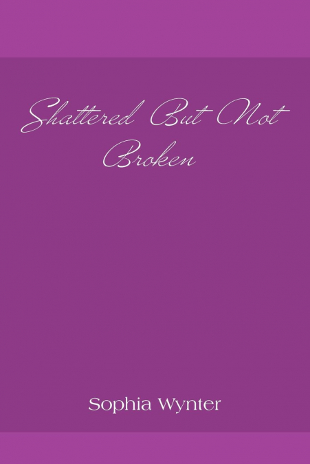 Shattered But Not Broken