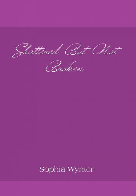Shattered But Not Broken