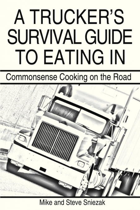 A Trucker’s Survival Guide to Eating in
