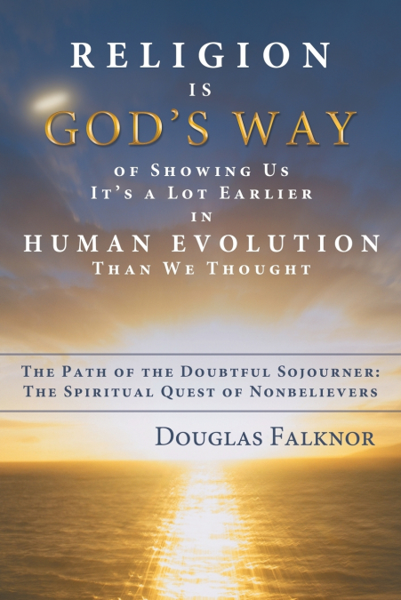 Religion Is God’s Way of Showing Us It’s a Lot Earlier in Human Evolution Than We Thought