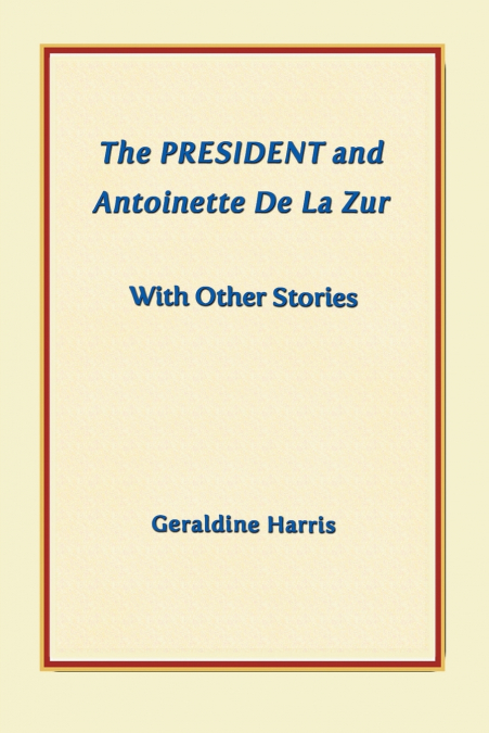 The President and Antoinette De La Zur with Other Stories