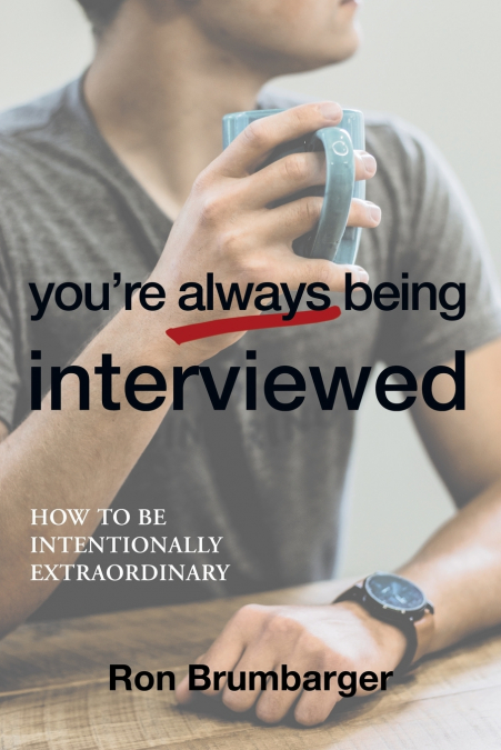 You’re Always Being Interviewed