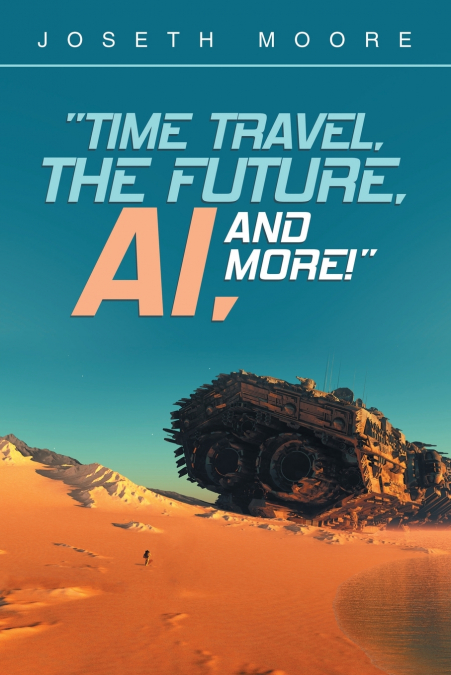 'Time Travel, the Future, Ai, and More!'