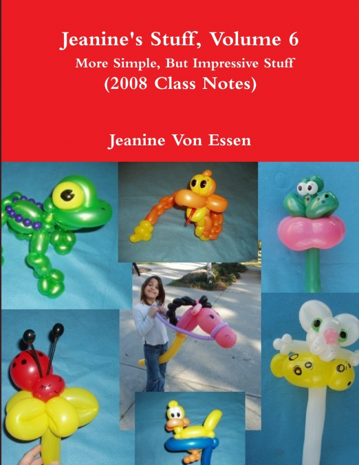Jeanine’s Stuff, Volume 6,   More Simple, But Impressive Stuff  (2008 Class Notes)