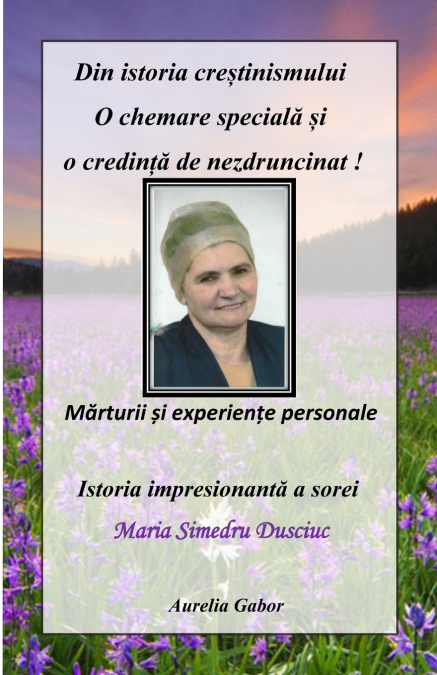 DIN ISTORIA CREȘTINISMULUI - O CHEMARE SPECIALĂ ȘI O CREDINȚĂ DE NEZDRUNCINAT