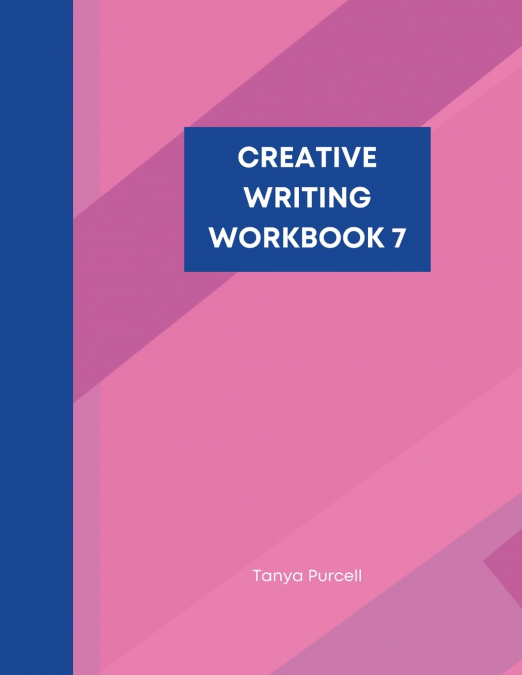 CREATIVE WRITING WORKBOOK 7