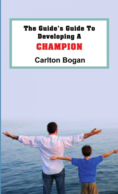 The Guide’s Guide To Developing A CHAMPION