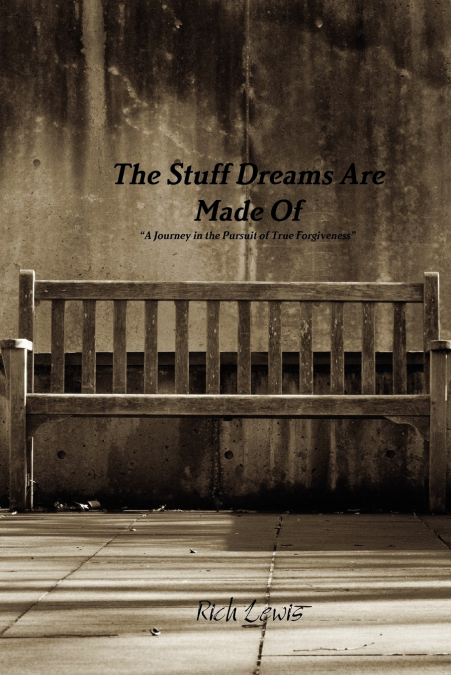 The Stuff Dreams Are Made Of 'A Journey in the Pursuit of True Forgiveness'