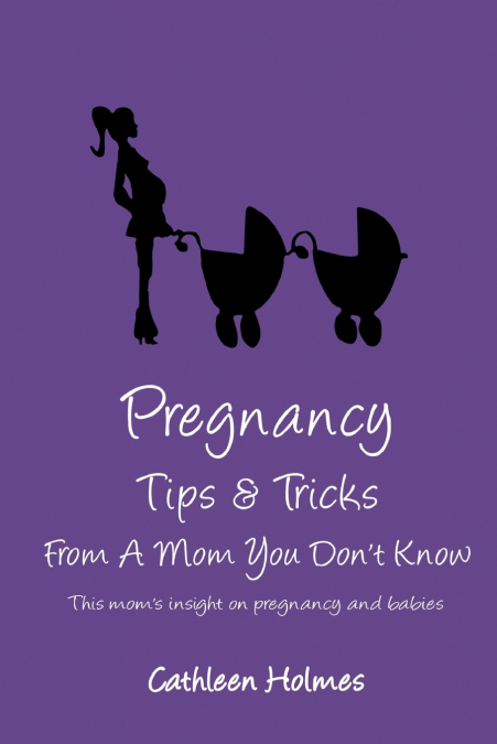 Pregnancy Tips & Tricks From A Mom You Don’t Know!