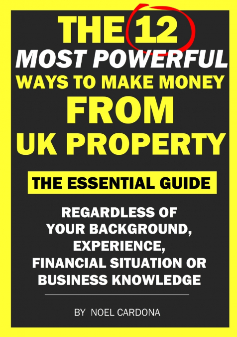 The 12 Most Powerful Ways of Making Money From UK Property