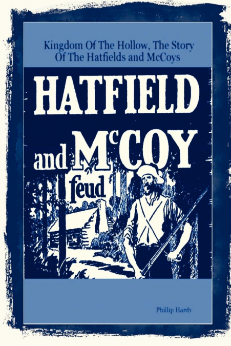 Kingdom Of The Hollow, The Story Of The Hatfields And McCoys
