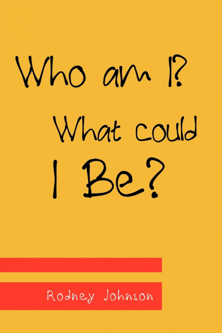 Who am I? What could I Be?