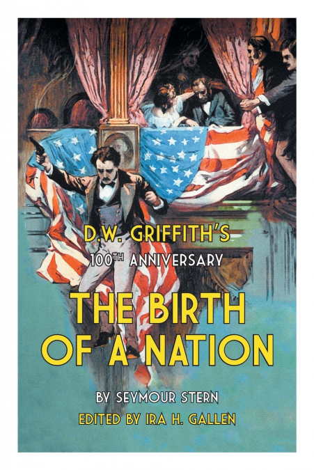 D.W. Griffith’s 100th Anniversary The Birth of a Nation