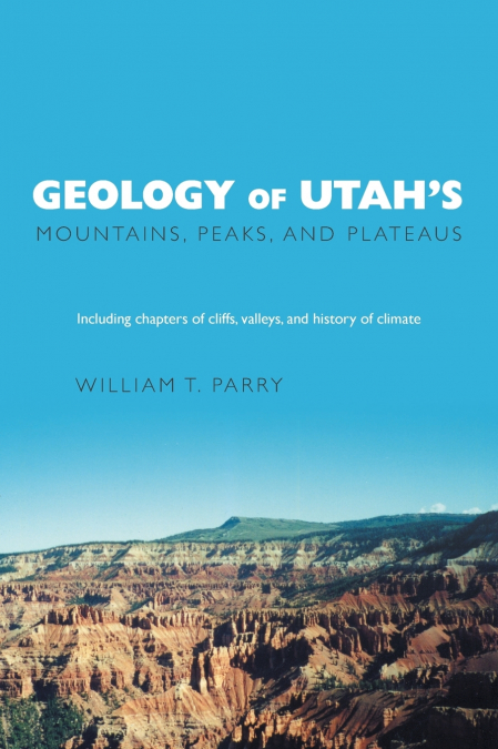 Geology of Utah’s Mountains, Peaks, and Plateaus
