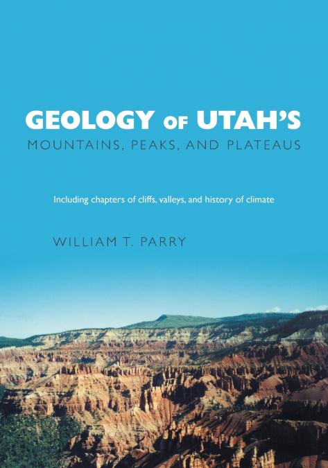 Geology of Utah’s Mountains, Peaks, and Plateaus