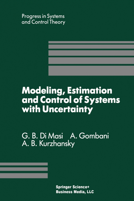 Modeling, Estimation and Control of Systems with Uncertainty