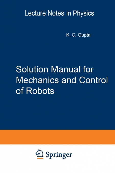 Solution Manual for Mechanics and Control of Robots