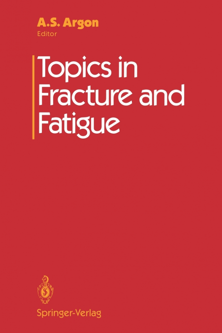 Topics in Fracture and Fatigue
