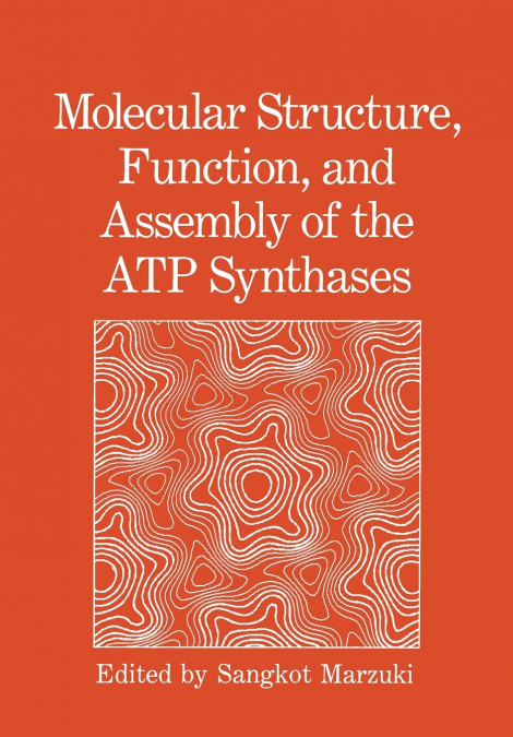 Molecular Structure, Function, and Assembly of the Atp Synthases
