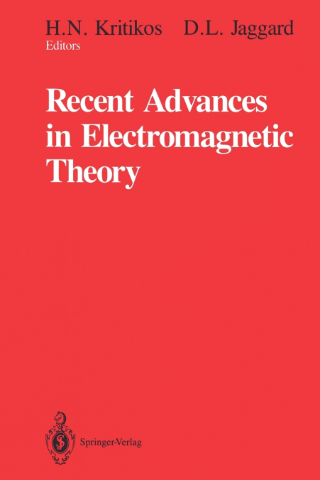 Recent Advances in Electromagnetic Theory