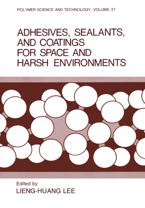 Adhesives, Sealants, and Coatings for Space and Harsh Environments