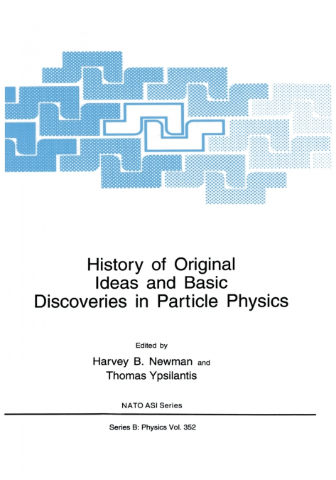 History of Original Ideas and Basic Discoveries in Particle Physics