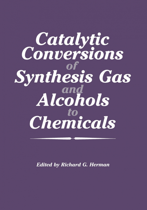 Catalytic Conversions of Synthesis Gas and Alcohols to Chemicals