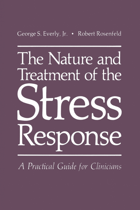 The Nature and Treatment of the Stress Response