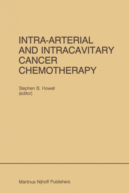Intra-Arterial and Intracavitary Cancer Chemotherapy