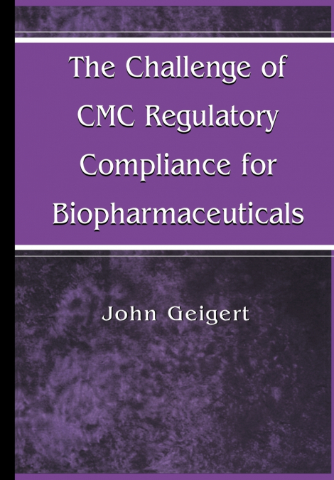 The Challenge of CMC Regulatory Compliance for Biopharmaceuticals