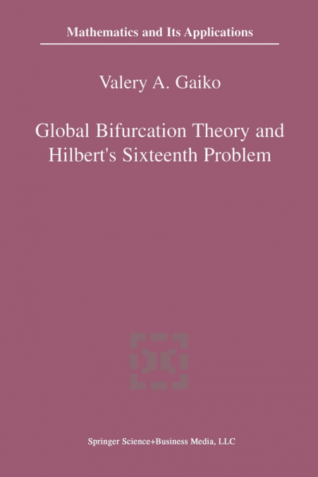 Global Bifurcation Theory and Hilbert’s Sixteenth Problem