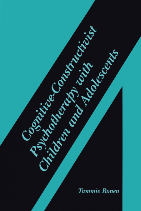 Cognitive-Constructivist Psychotherapy with Children and Adolescents